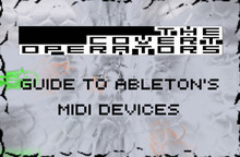 The Covert Operators Guide To Ableton's MIDI Devices
