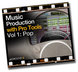 Groove 3 Music Production with Pro Tools Vol 1 - Pop