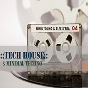 Nihil Young and Alex D'elia - Tech House and Minimal Techno