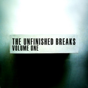 The Unfinished Breaks Vol 1