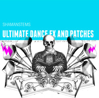 ShamanStems Ultimate Dance FX and Patches