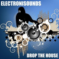 Electronisounds Drop The House