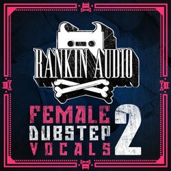 Rankin Audio Female Dubstep Vocals 2