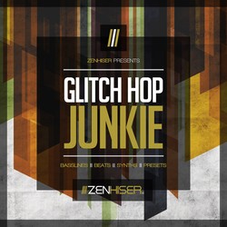 Zenhiser Glitch Hop Junkie