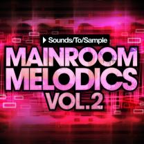 Sounds To Sample Mainroom Melodics Vol 2