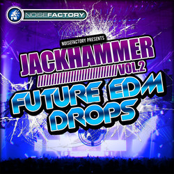 Jackhammer Vol 2 Future EDM Drops
