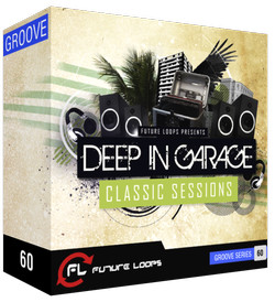 Future Loops Deep In Garage Classic Sessions