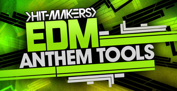 Hitmakers EDM Anthem Tools
