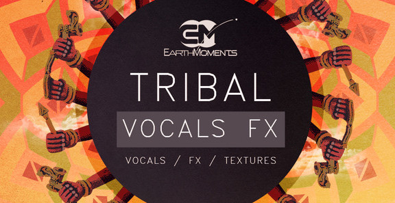 EarthMoments Tribal Vocals FX