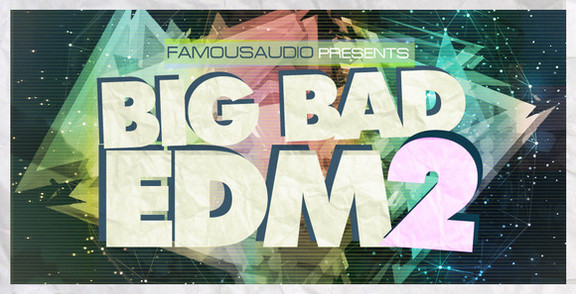 Famous Audio Big Bad EDM 2
