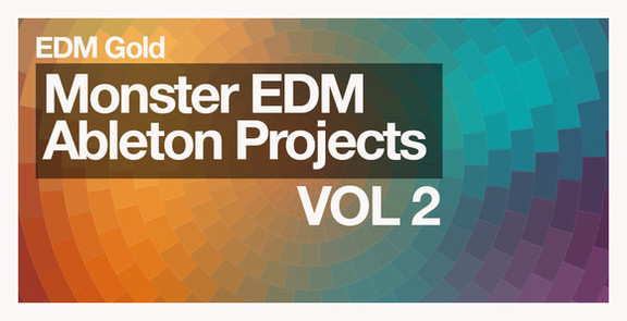 EDM Gold Monster EDM Ableton Projects Vol. 2