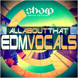 Sharp All About That: EDM Vocals