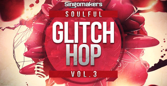 Singomakers Soulful Glitch Hop Vol. 3