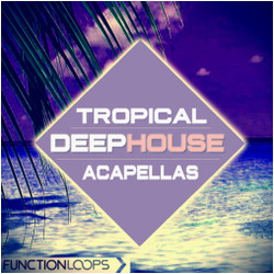 Function Loops Tropical Deep House Acapellas