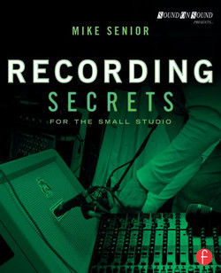 Mike Senior Recording Secrets for the Small Studio