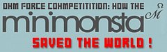 Ohm Force How the Minimonsta saved the world! cohmpetition