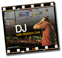 Groove 3 DJ with Ableton Live