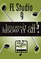 Digital Music Doctor FL Studio 9 - Know It All