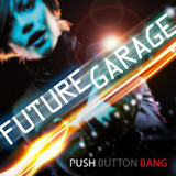 Push Button Bang Future Garage