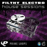 Prime Loops Filthy Electro House Sessions