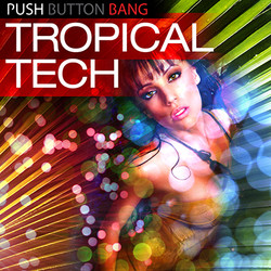 Push Button Bang Tropical Tech