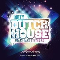 Loopmasters Dirty Dutch House