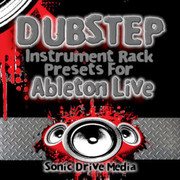 Sonic Drive Media Dubstep Instrument Rack Presets for Ableton Live