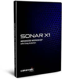 Cakewalk SONAR X1 Advanced Workshop with Craig Anderson