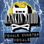 Rankin Audio Female Dubstep Vocals