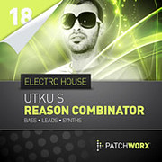 Patchworx Utku S Electro House Reason Combinator