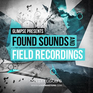 Loopmasters Glimpse Found Sounds and Field Recordings