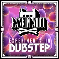 Rankin Audio Experiments in Dubstep