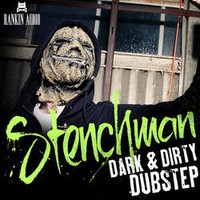 Stenchman Dark & Dirty Dubstep