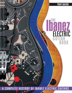 Tony Bacon The Ibanez Electric Guitar Book