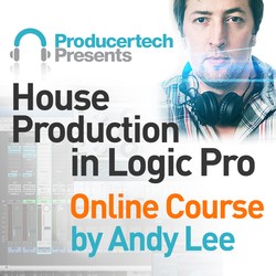 House Production in Logic Pro by Andy Lee