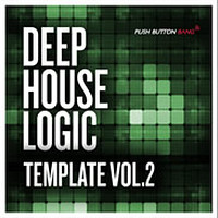 Push Button Bang Deep House Logic Template Vol 2