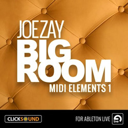 Clicksound Joe Zay Big Room MIDI Elements