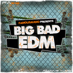 Famous Audio Big Bad EDM