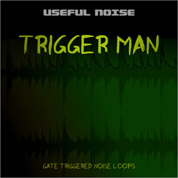 Useful Noise Trigger Man