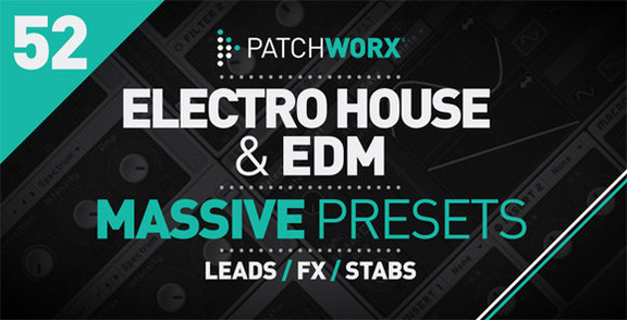 Patchworx 52 - Electro House & EDM Massive Presets