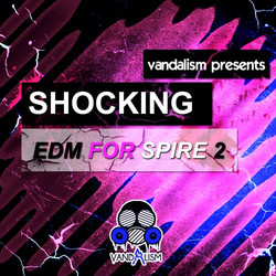 Vandalism Shocking EDM for Spire 2