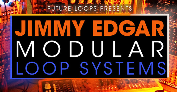 Future Loops Jimmy Edgar - Modular Loop Systems