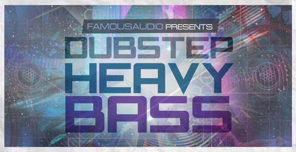 Famous Audio Dubstep Heavy Bass