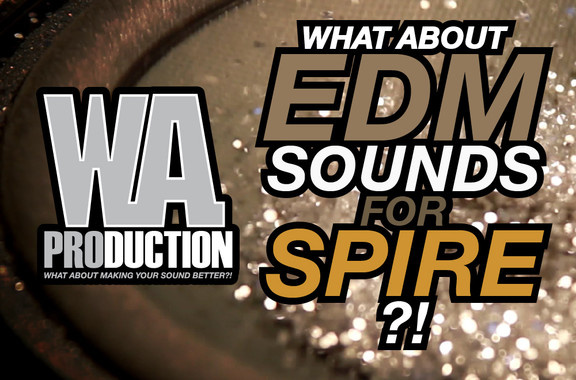 WA Production What About EDM Sounds for Spire