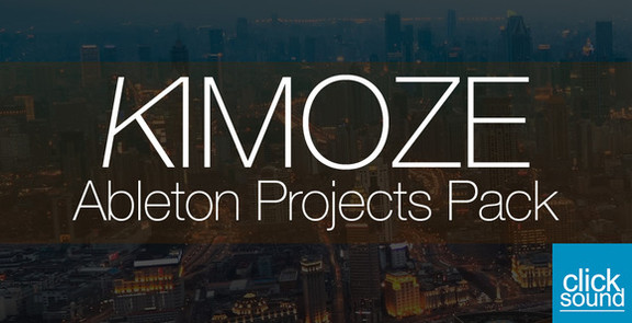 ClickSound Kimoze - Ableton Projects Pack