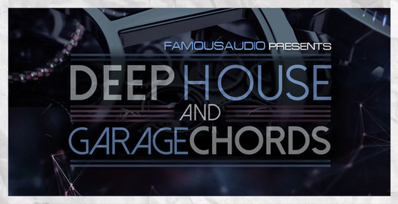 Famous Audio Deep House & Garage Chords