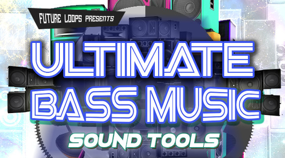 Future Loops Ultimate Bass Music Sound Tools