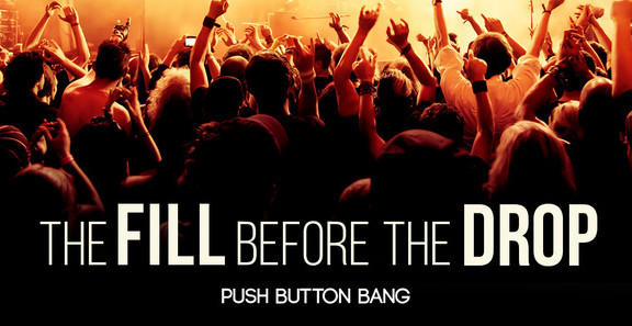 Push Button Bang The Fill Before The Drop
