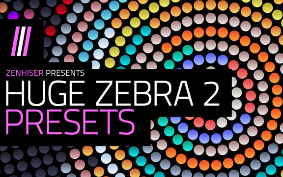 Zenhiser Huge Zebra 2 Presets