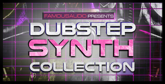 Famous Audio Dubstep Synth Collection